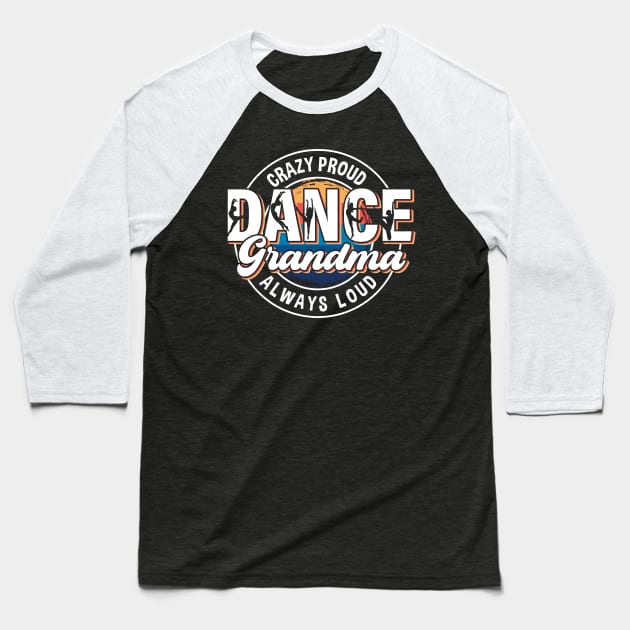 Dance Grandma Tee Dance Grandma Gift Dance Lover Tee Gift for Grandma Baseball T-Shirt by truong-artist-C